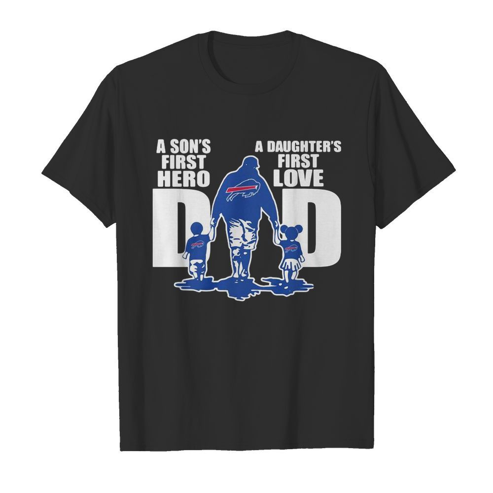 Buffalo Bills Dad A Son’s First Hero A Daughter’s First Love shirt