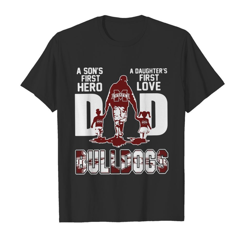 Bulldogs Dad A Son's First Hero A Daughter's First Love shirt