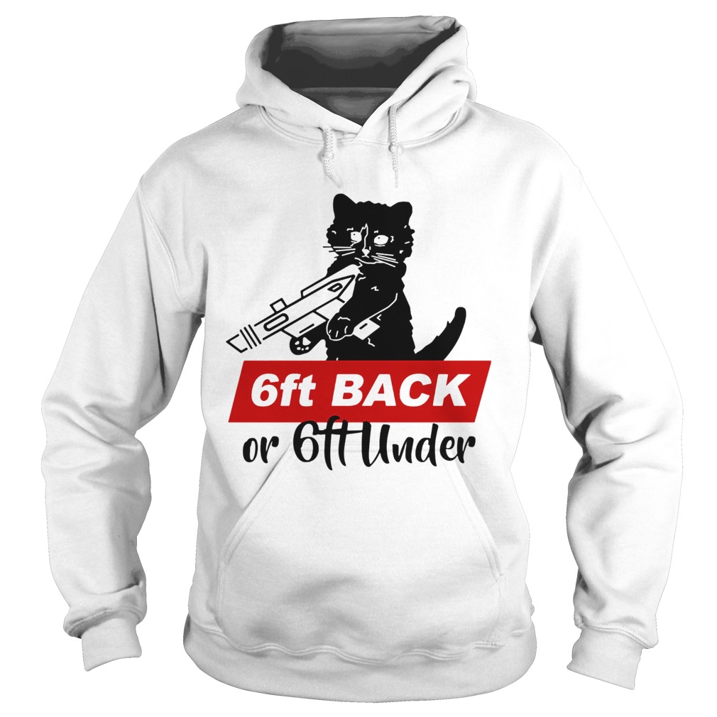 Cat black 6ft back or 6ft under  Hoodie