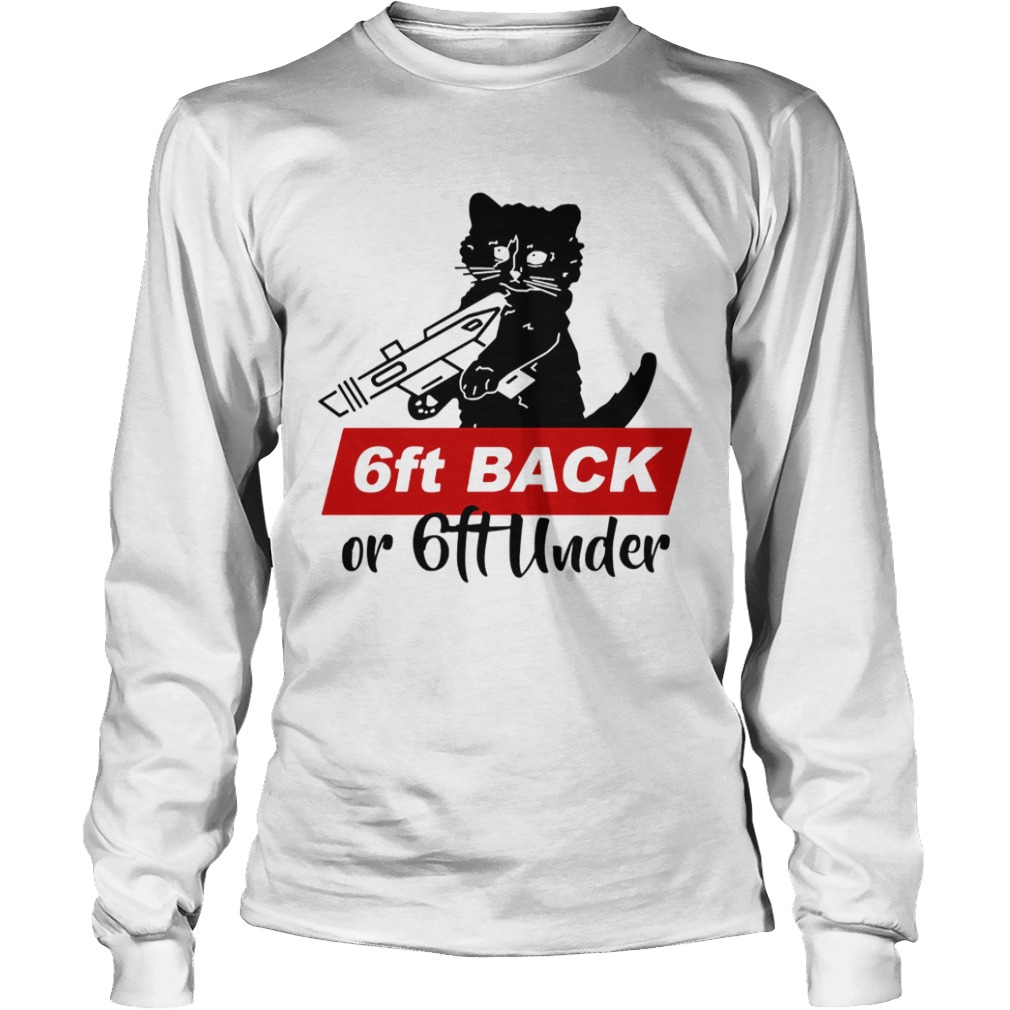 Cat black 6ft back or 6ft under  Long Sleeve