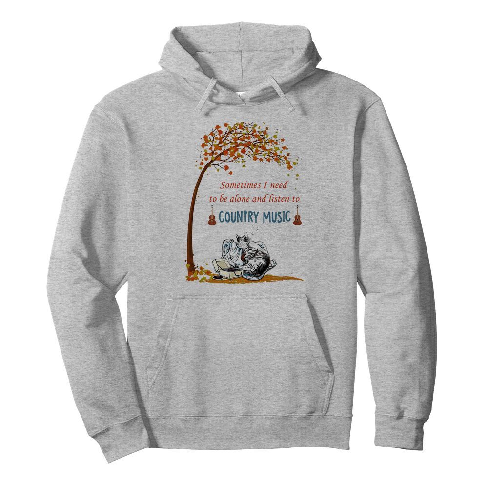 Cat sometimes I need to be alone and listen to country music  Unisex Hoodie