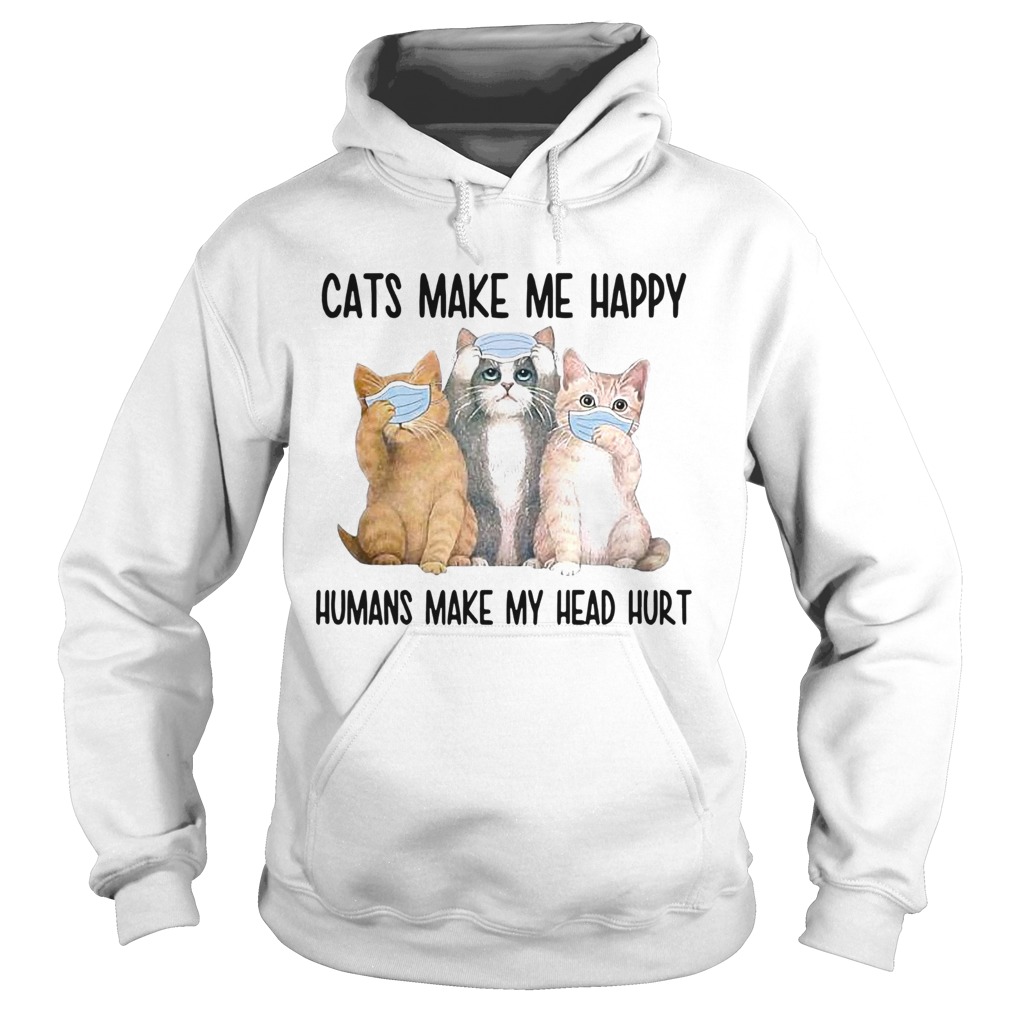 Cats Face Mask Make Me Happy Humans Make My Head Hurt  Hoodie