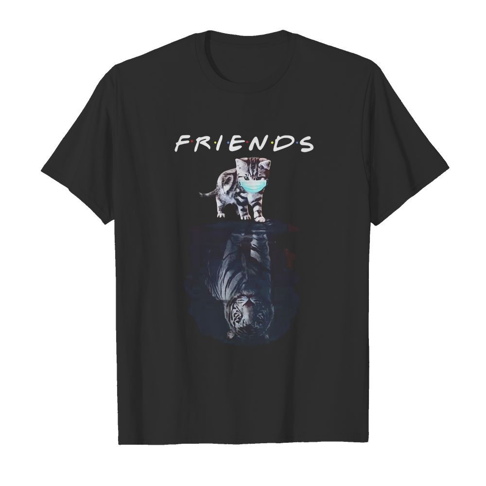 Cats Water Reflection Tigers Friends Quarantined shirt