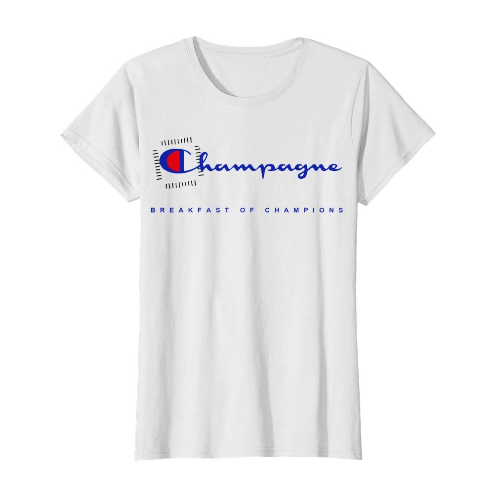 Champagne Breakfast Of Champions  Classic Women's T-shirt