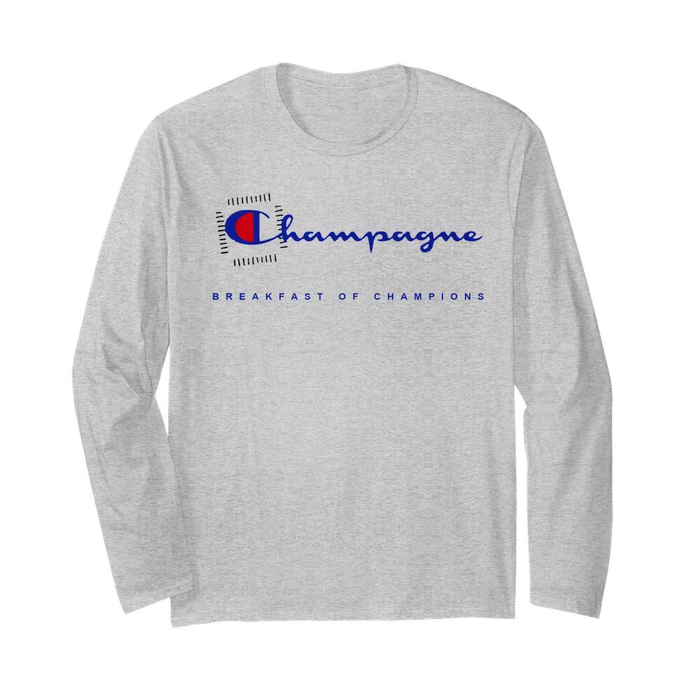 Champagne Breakfast Of Champions  Long Sleeved T-shirt 