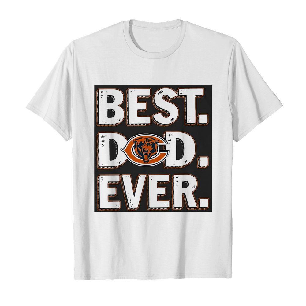 Chicago bears best dad ever happy father’s day shirt