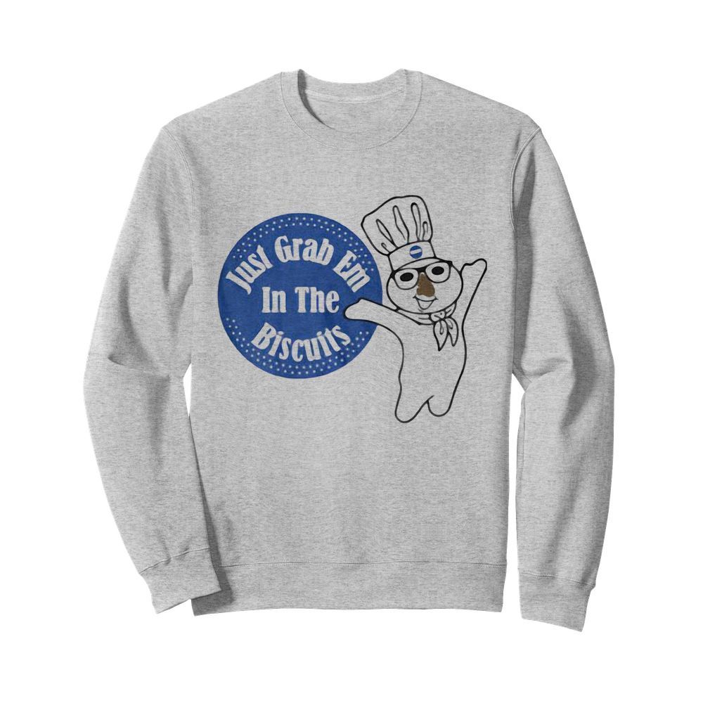 Chief just grab em in the biscuits  Unisex Sweatshirt