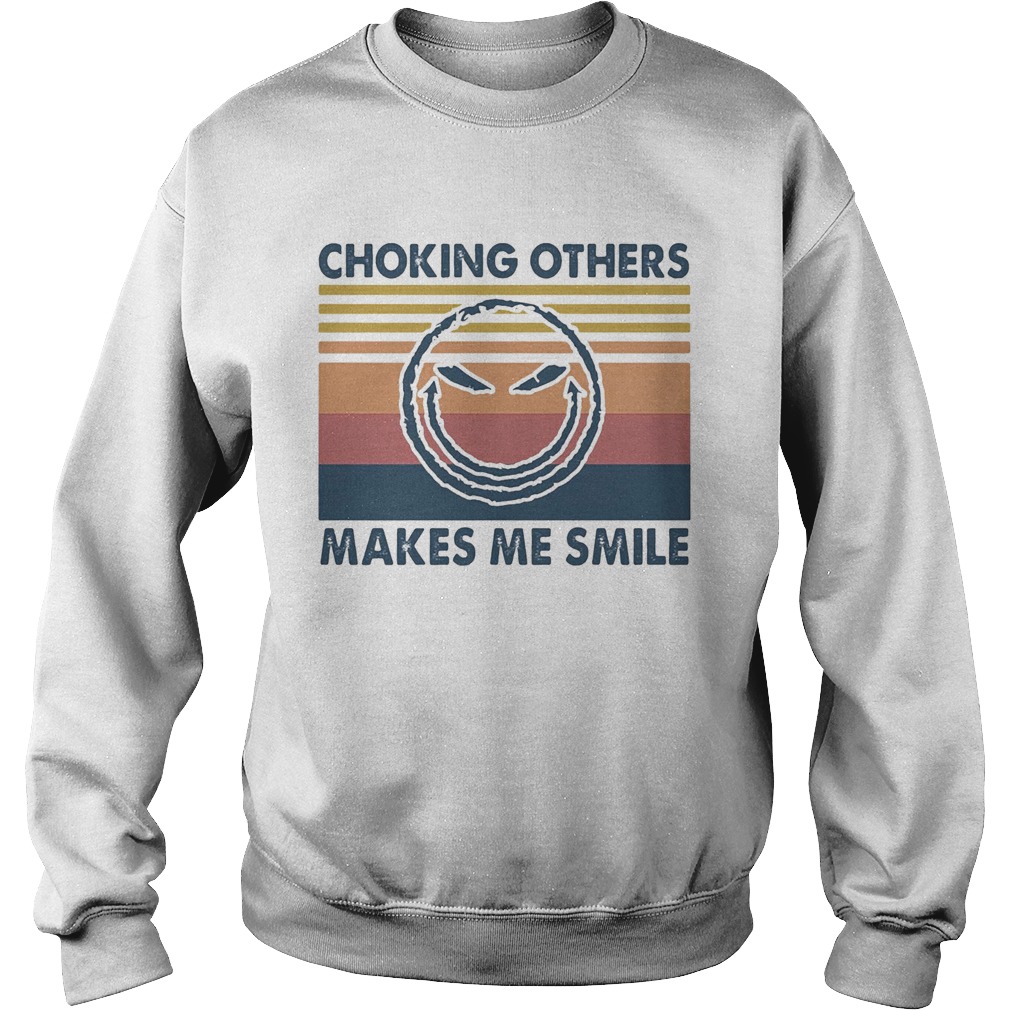 Choking Others Makes Me Smile Vintage  Sweatshirt