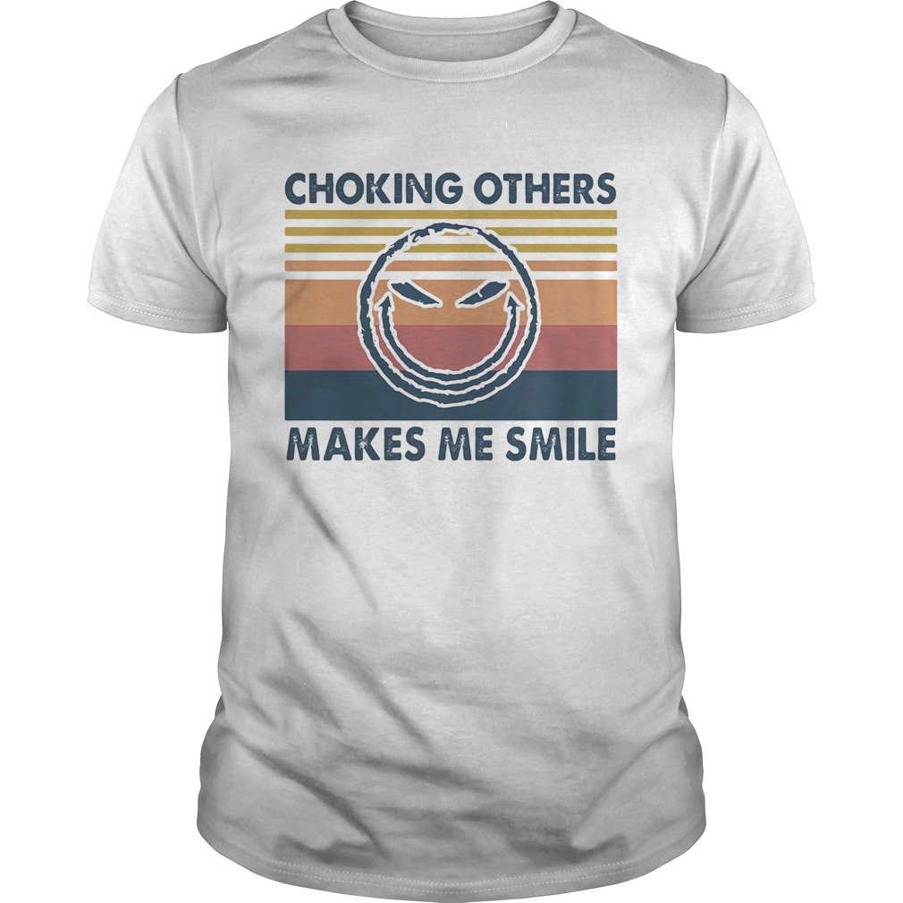 Choking Others Makes Me Smile Vintage  Unisex