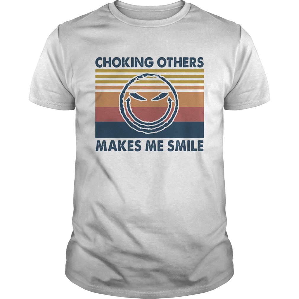 Choking others makes me smile vintage shirt