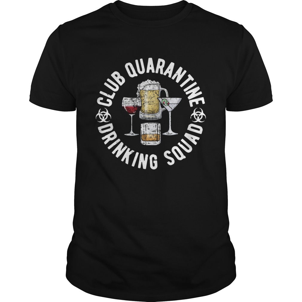 Club Quarantine Drinking Squad Funny Quarantine Drinking shirt