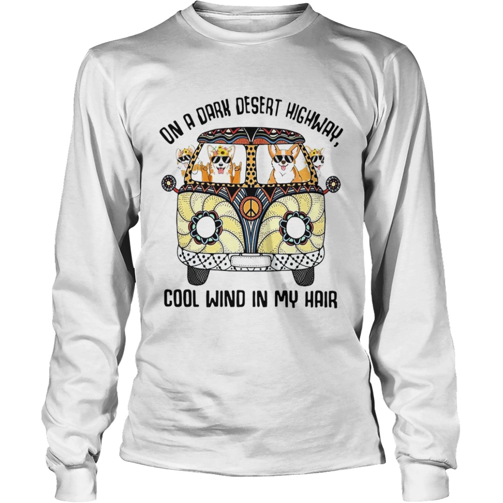 Corgis On A Dark Desert Highway Cool Wind In My Hair  Long Sleeve