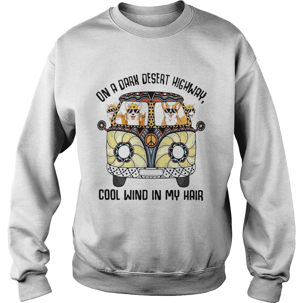 Corgis On A Dark Desert Highway Cool Wind In My Hair  Sweatshirt