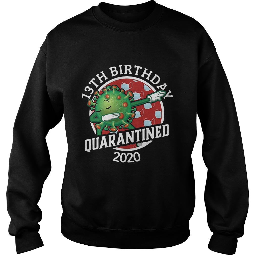 Covid19 13th Birthday Quarantined 2020  Sweatshirt