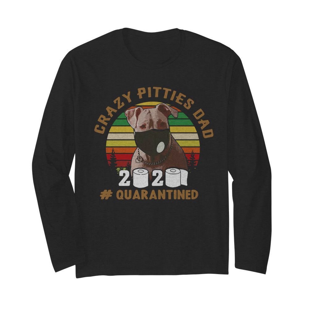 Crazy Pitties Dad 2020 Quarantined Vintage  Long Sleeved T-shirt 