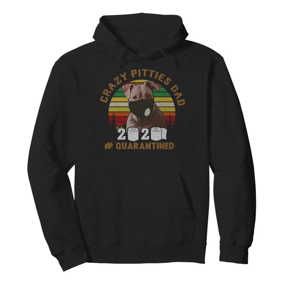 Crazy Pitties Dad 2020 Quarantined Vintage  Unisex Hoodie