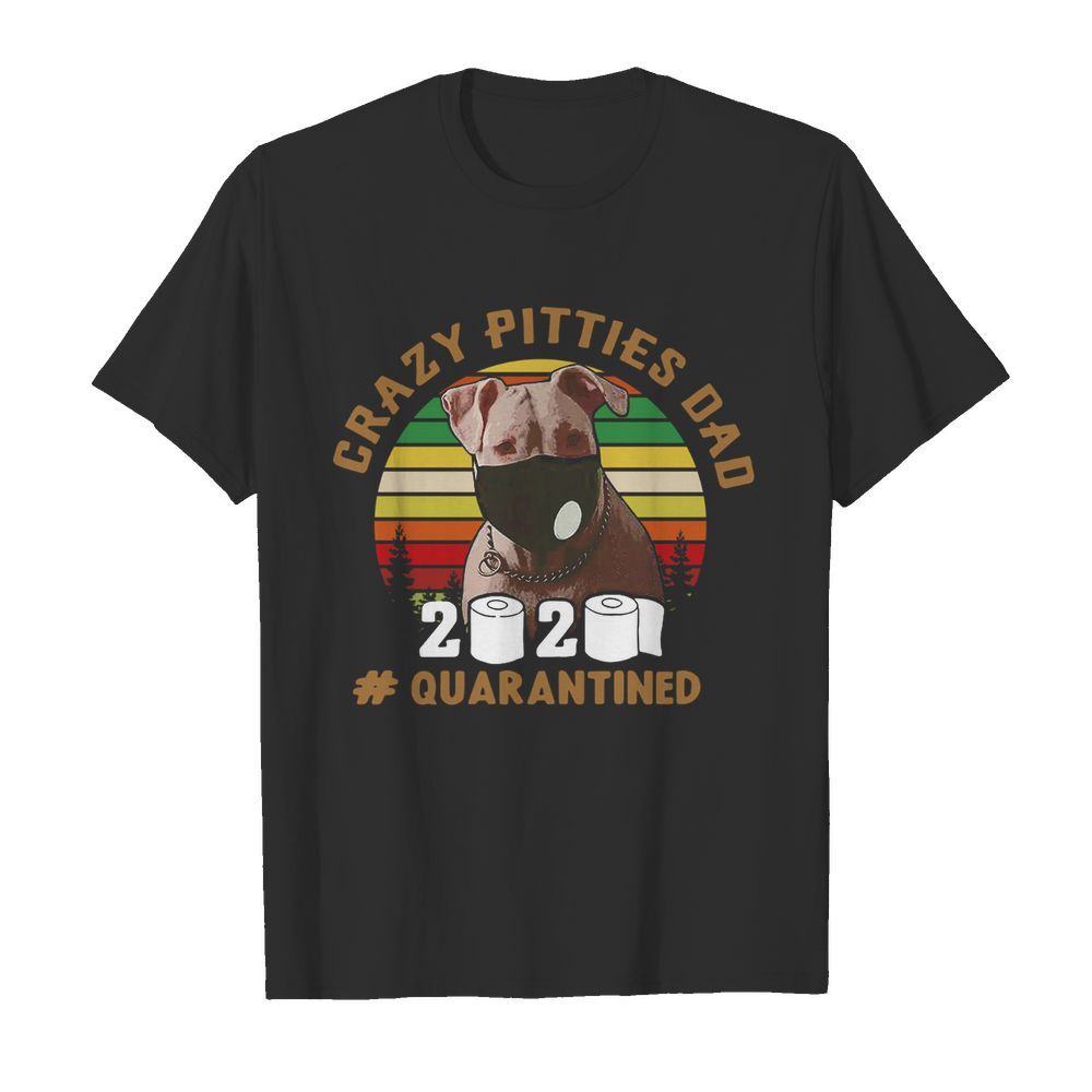 Crazy Pitties Dad 2020 Quarantined Vintage  Classic Men's T-shirt