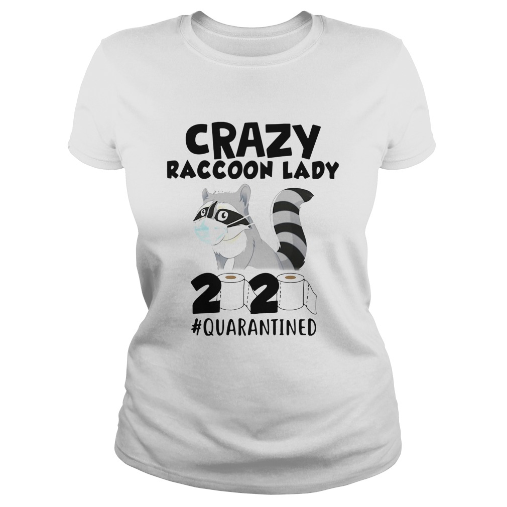 Crazy Raccoon Lady 2020 Quarantined  Classic Ladies