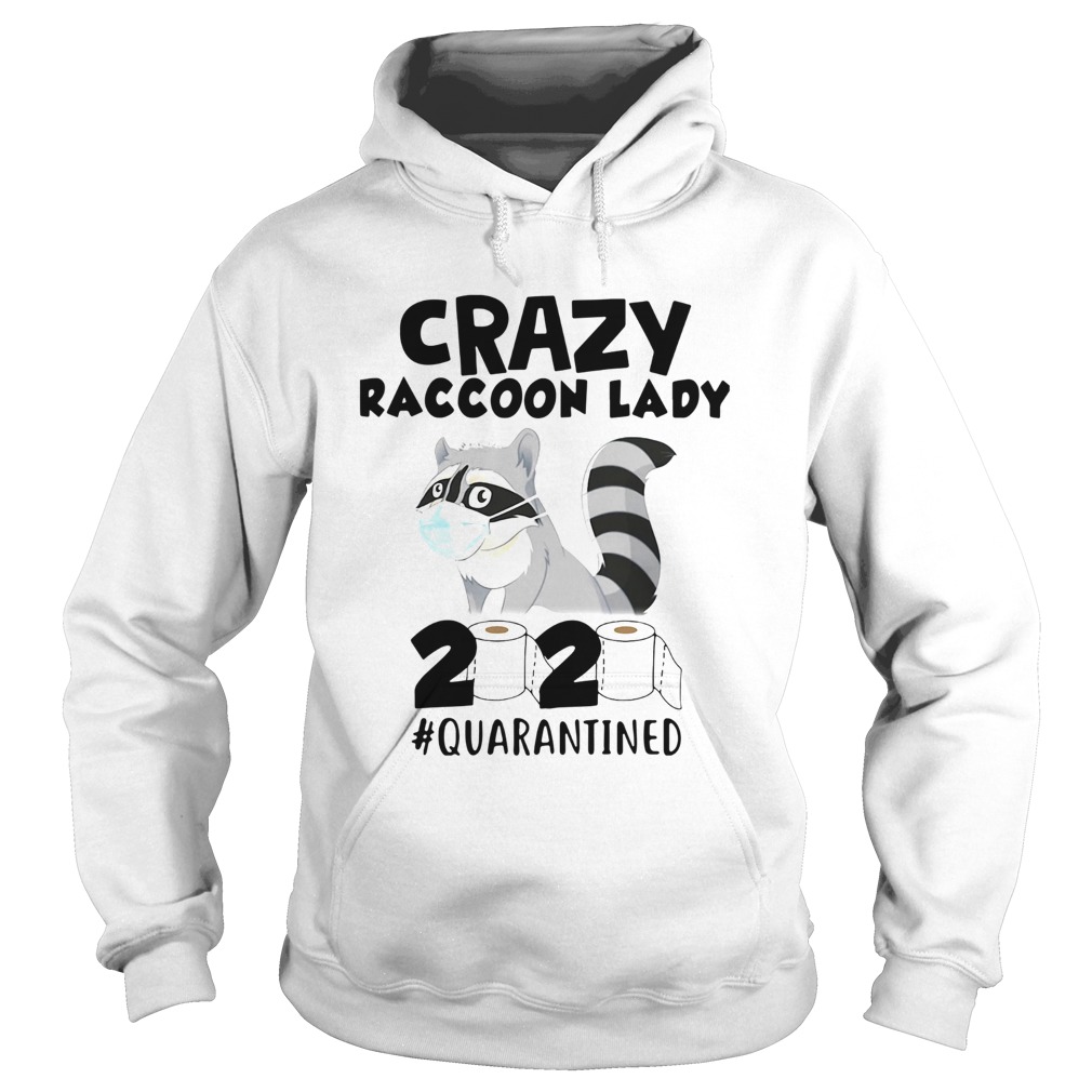 Crazy Raccoon Lady 2020 Quarantined  Hoodie