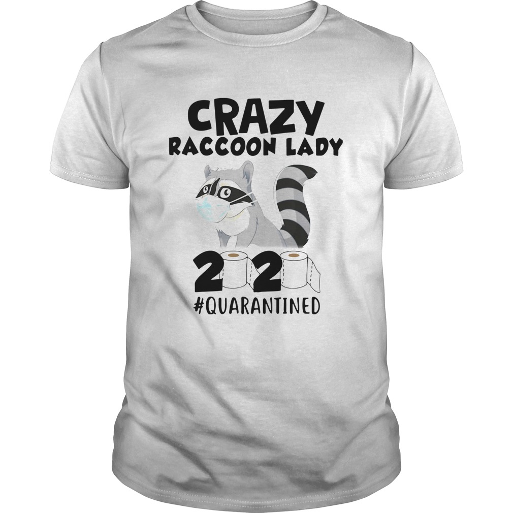 Crazy Raccoon Lady 2020 Quarantined  Unisex