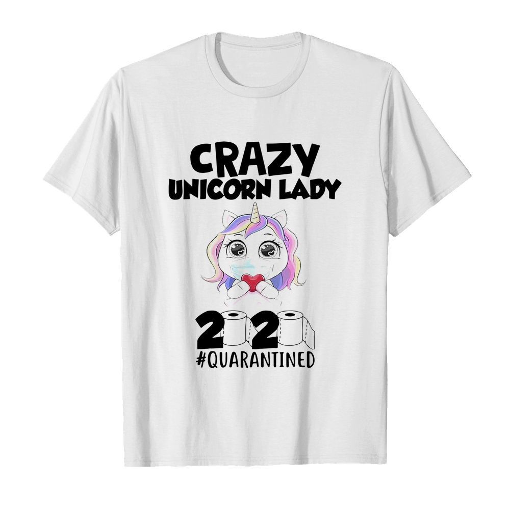 Crazy Unicorn Lady Mask 2020 #Quarantined shirt