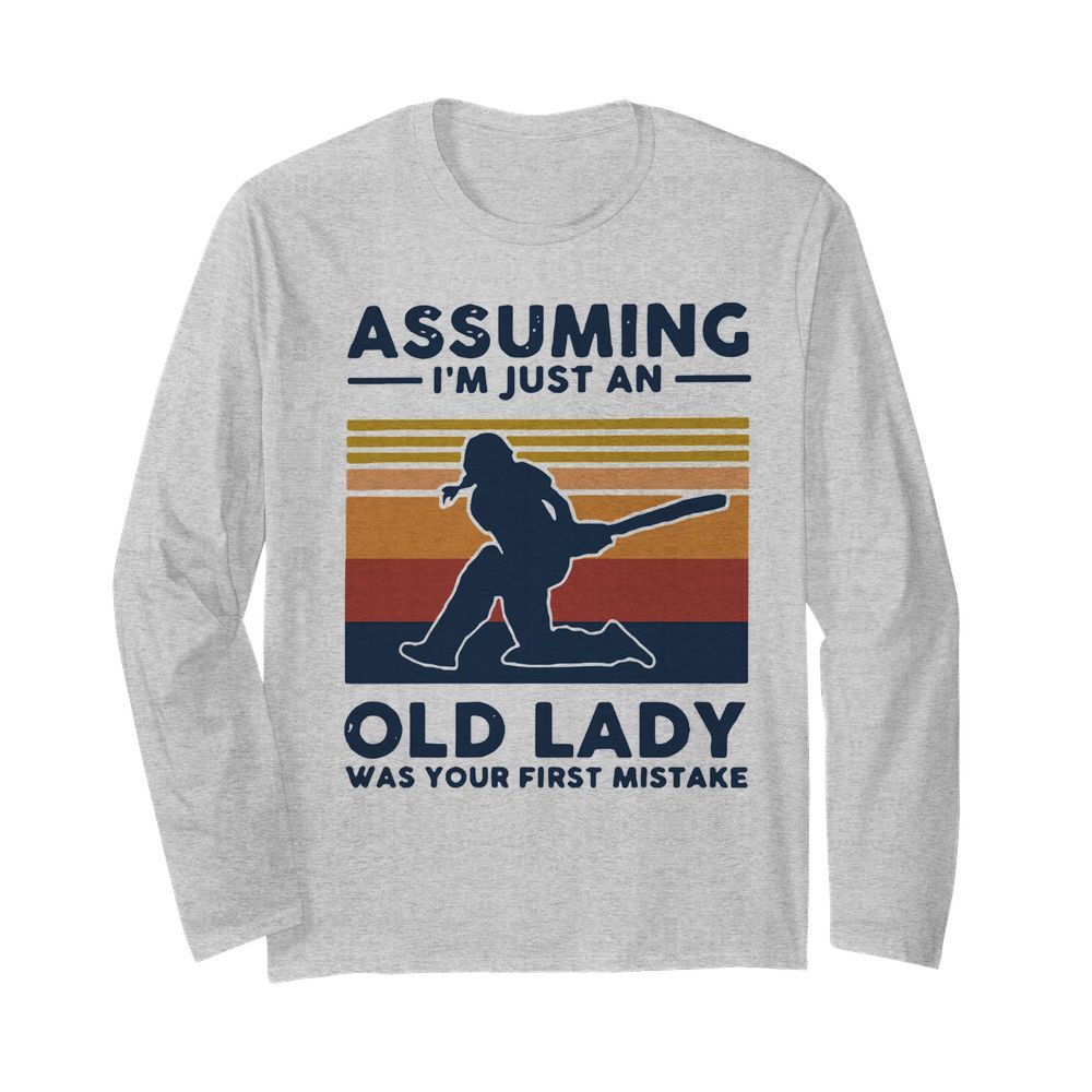 Cricket Assuming I'm Just An Old Lady Was Your First Mistake Vintage  Long Sleeved T-shirt 