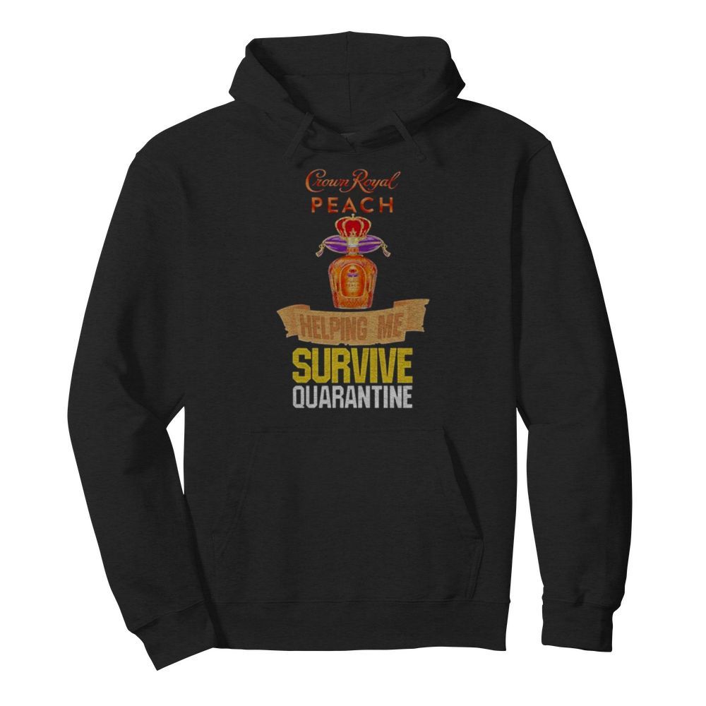 Crown Royal peach helping me survive quarantine  Unisex Hoodie