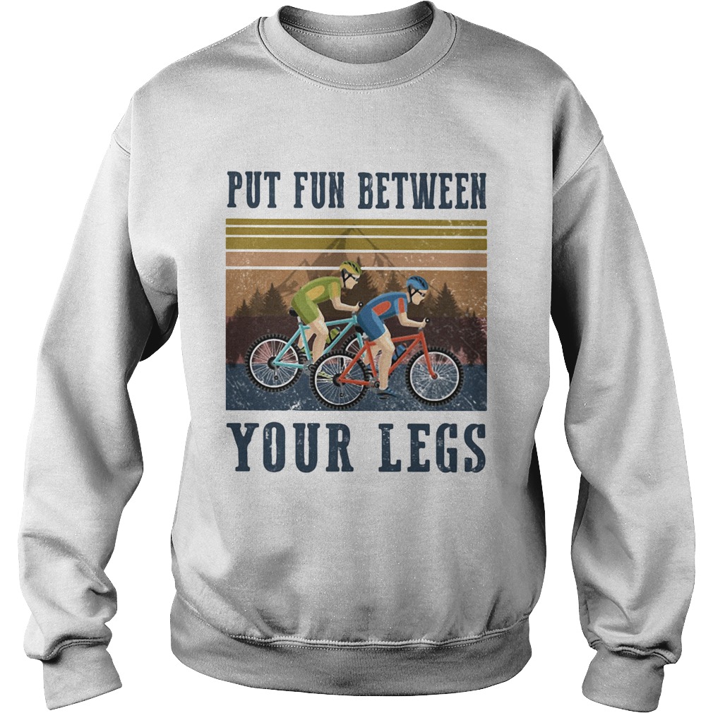 Cycling Put Fun Between Your Legs Vintage  Sweatshirt