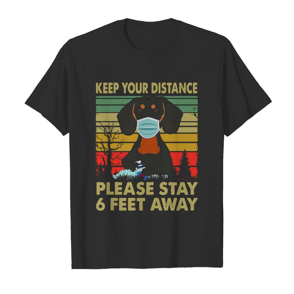 Dachshund Face Mask Keep Your Distance Please Stay 6 Feet Away Vintage shirt