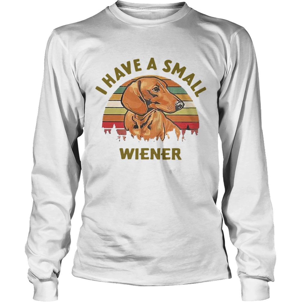 Dachshund I Have A Small Wiener Vintage  Long Sleeve