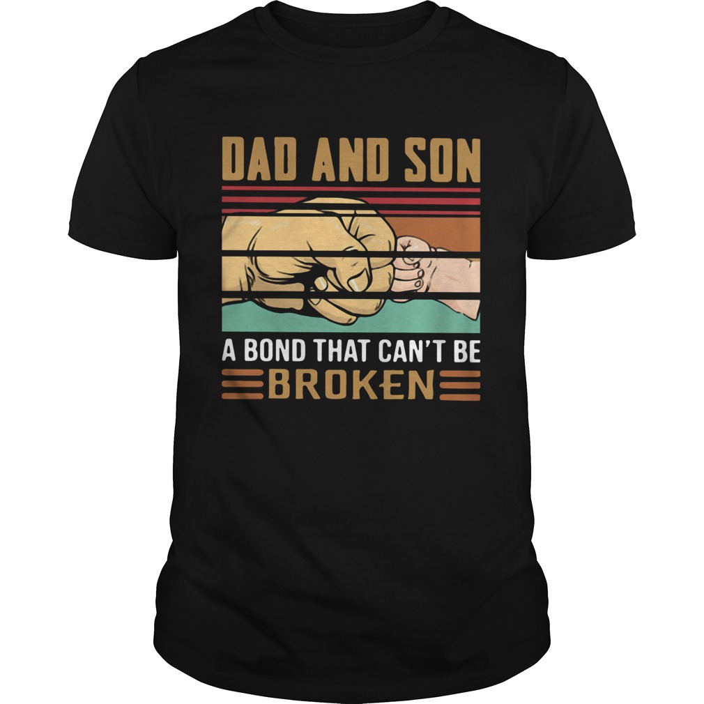 Dad And Son A Bond That Cant Be Broken Vintage shirt