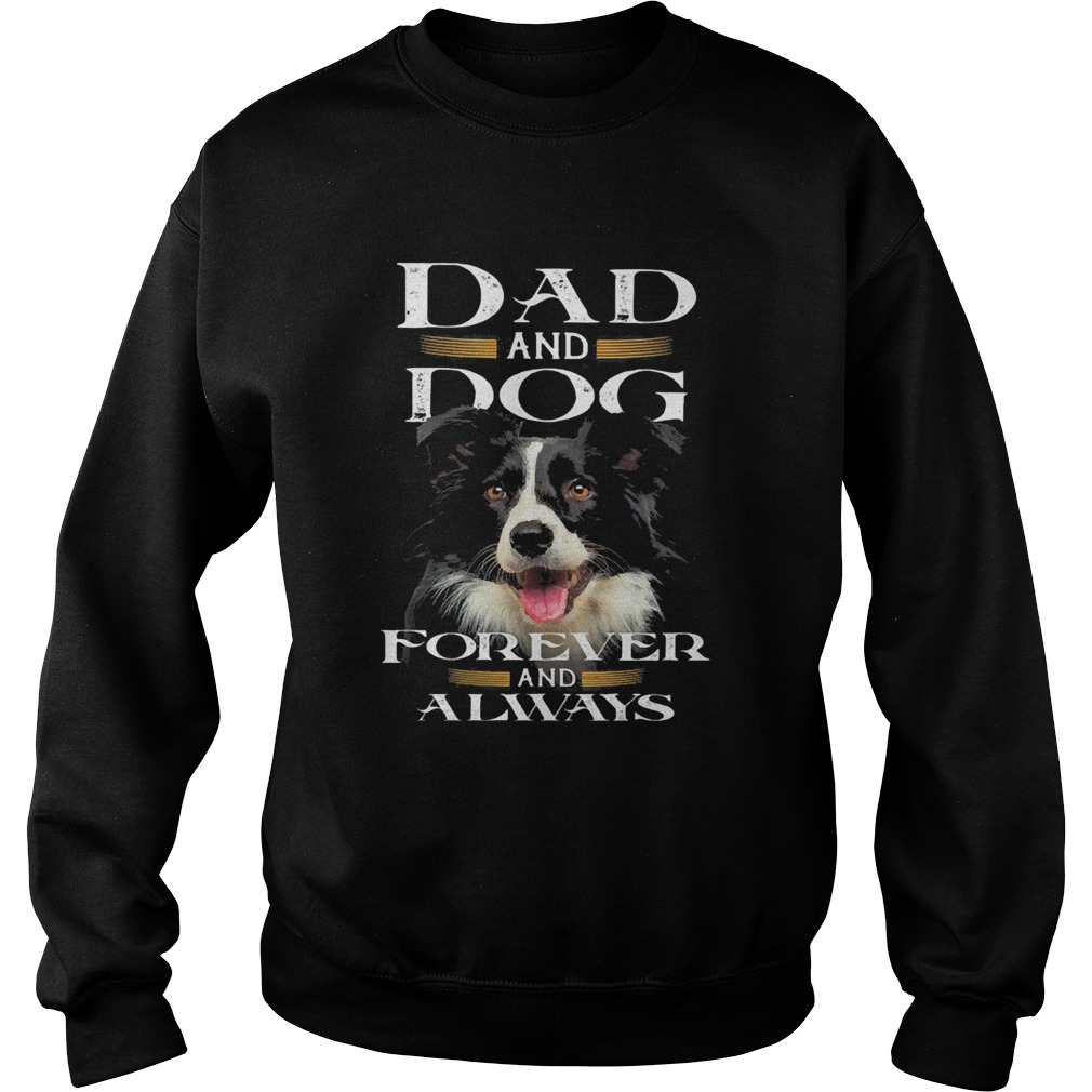 Dad and Dog forever and always  Sweatshirt