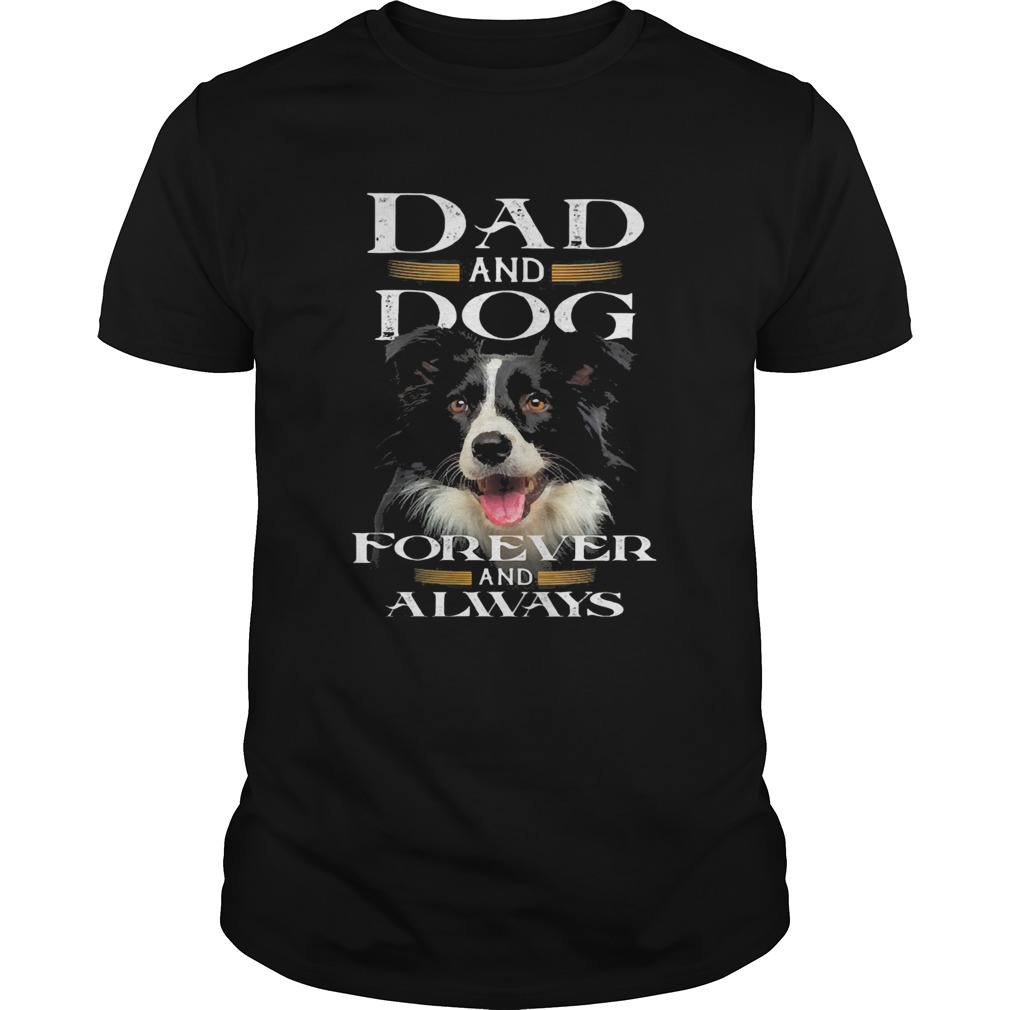 Dad and Dog forever and always  Unisex