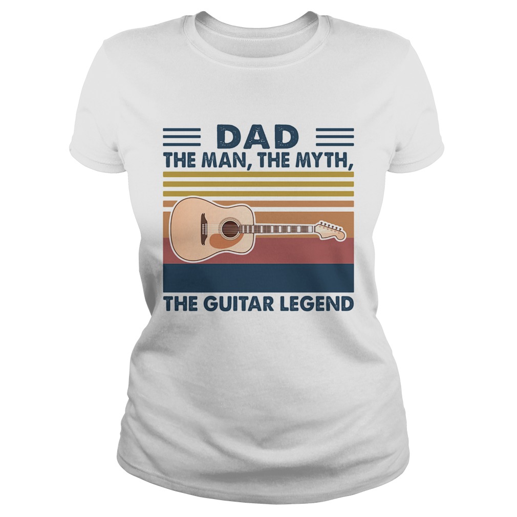 Dad the man the myth the guitar legend vintage  Classic Ladies