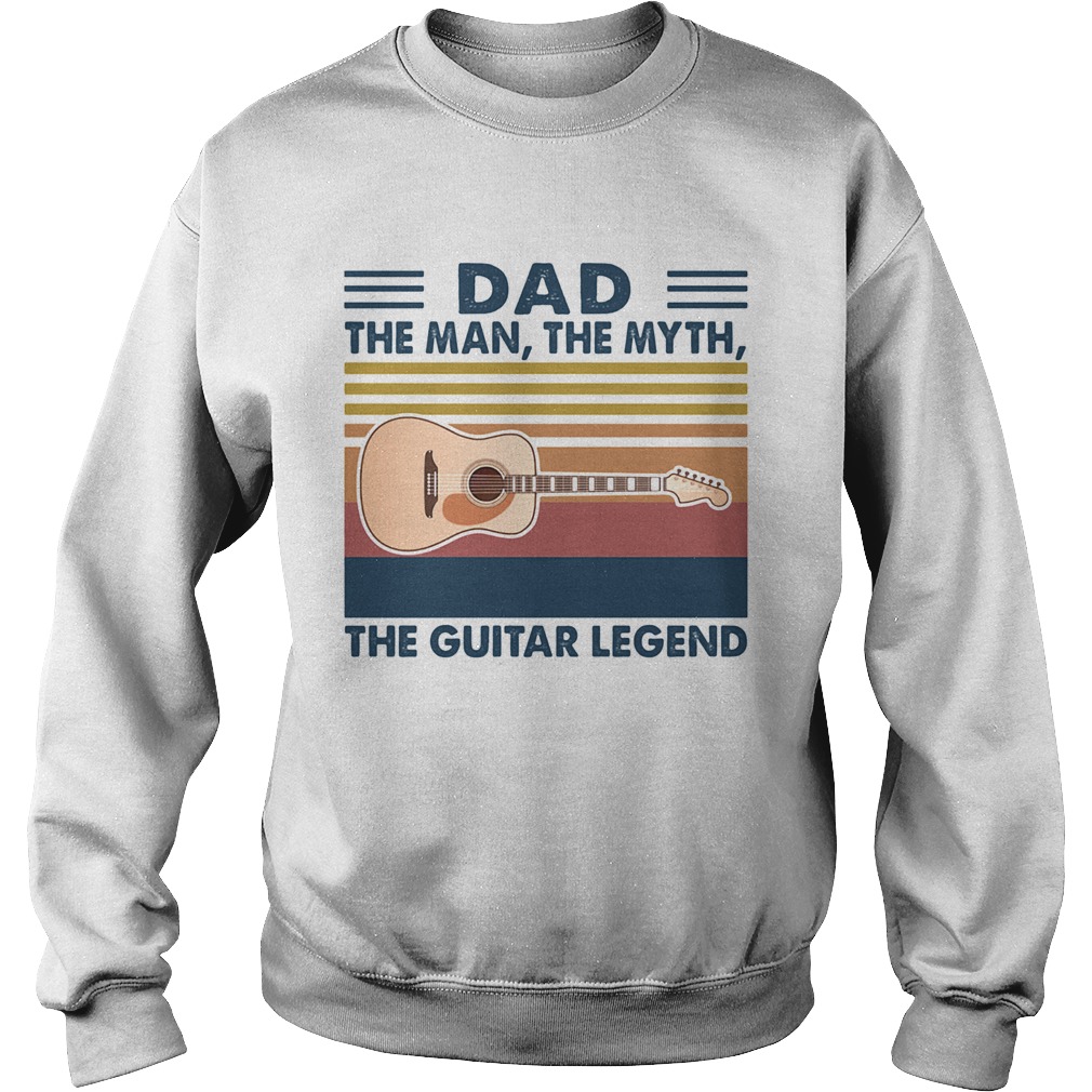 Dad the man the myth the guitar legend vintage  Sweatshirt