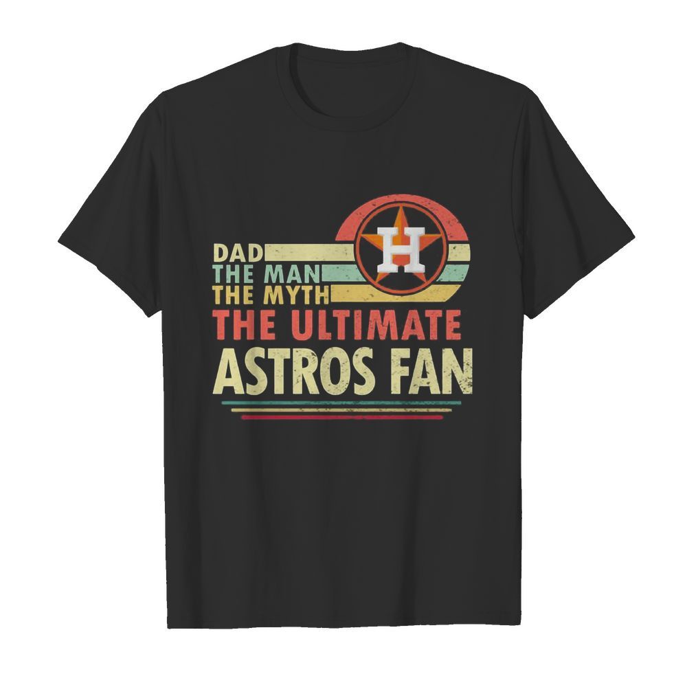 Dad the man the myth the ultimate astros fan vintage  Classic Men's T-shirt