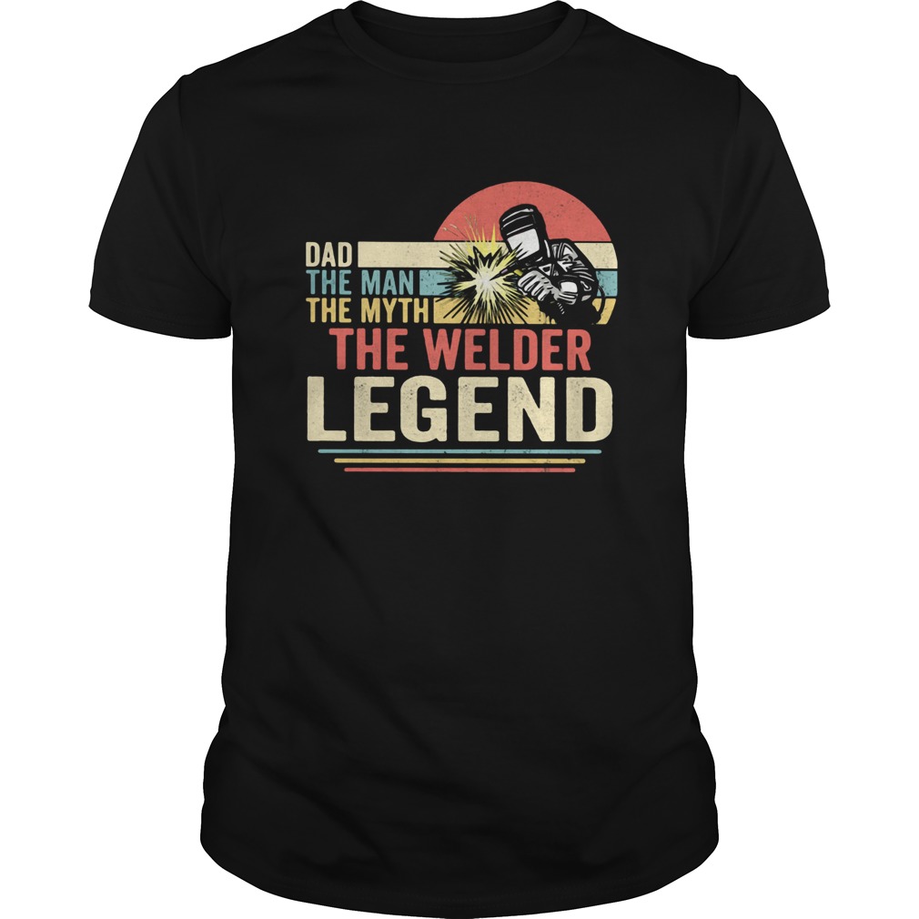 Dad the man the myth the welder legend vintage shirt