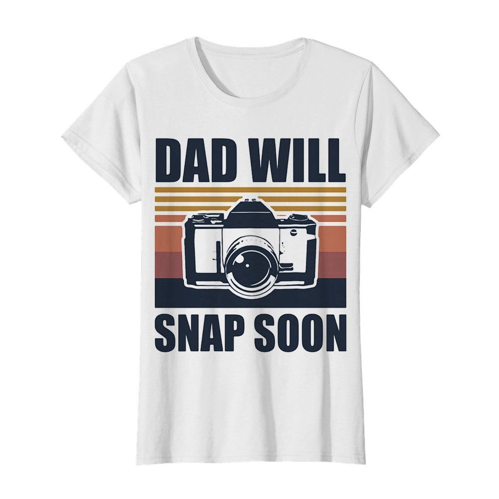 Dad will snap soon photographer vintage  Classic Women's T-shirt