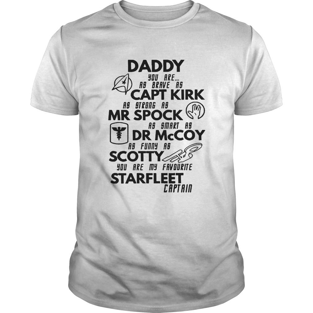 Daddy Captain Kirk Mr Spock Dr Mccop Scotty Starfleet Captain shirt