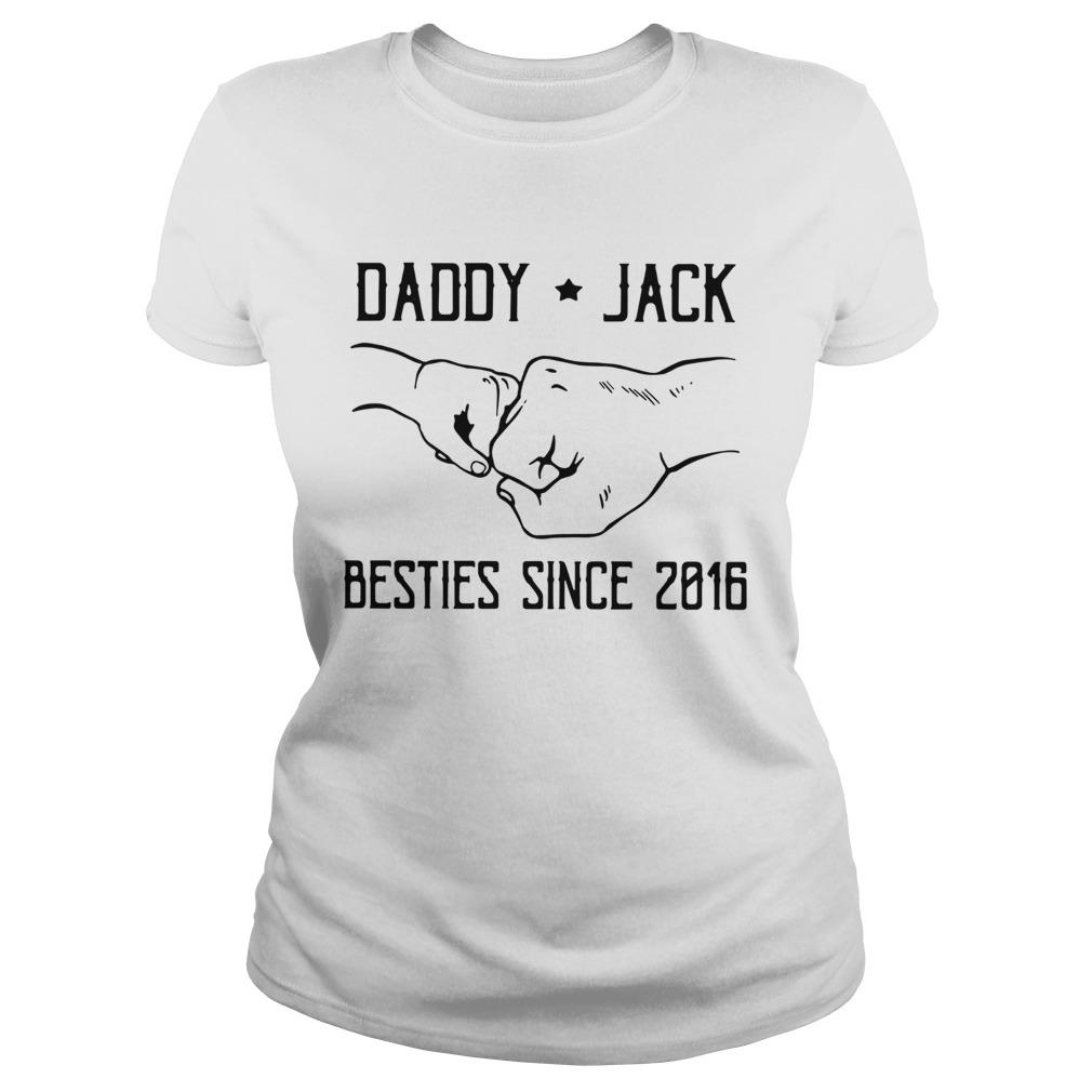 Daddy Jack Besties Since 2016  Classic Ladies