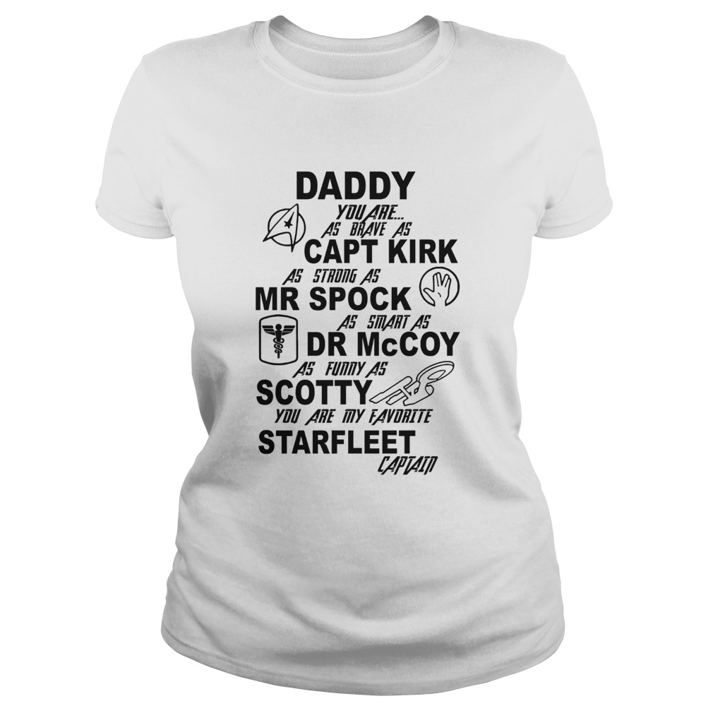 Daddy You Are As Brave As Capt Kirk As Strong As Mr Spock  Classic Ladies