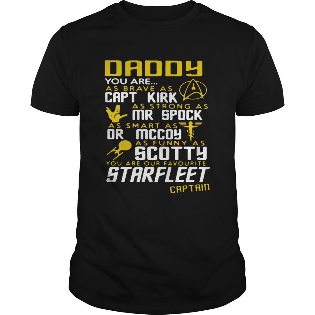 Daddy You Are As Brave As Capt Kirk As Strong As Mr Spock shirt