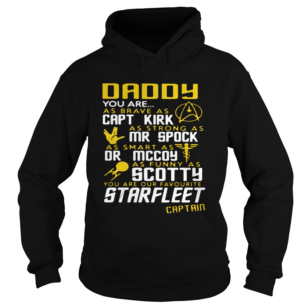 Daddy You Are As Brave As Capt Kirk As Strong As Mr Spock  Hoodie