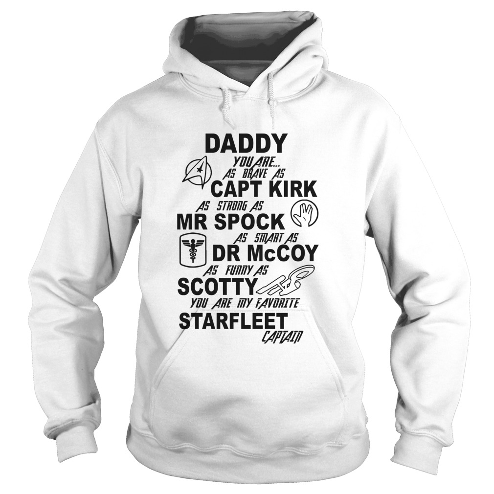 Daddy You Are As Brave As Capt Kirk As Strong As Mr Spock  Hoodie