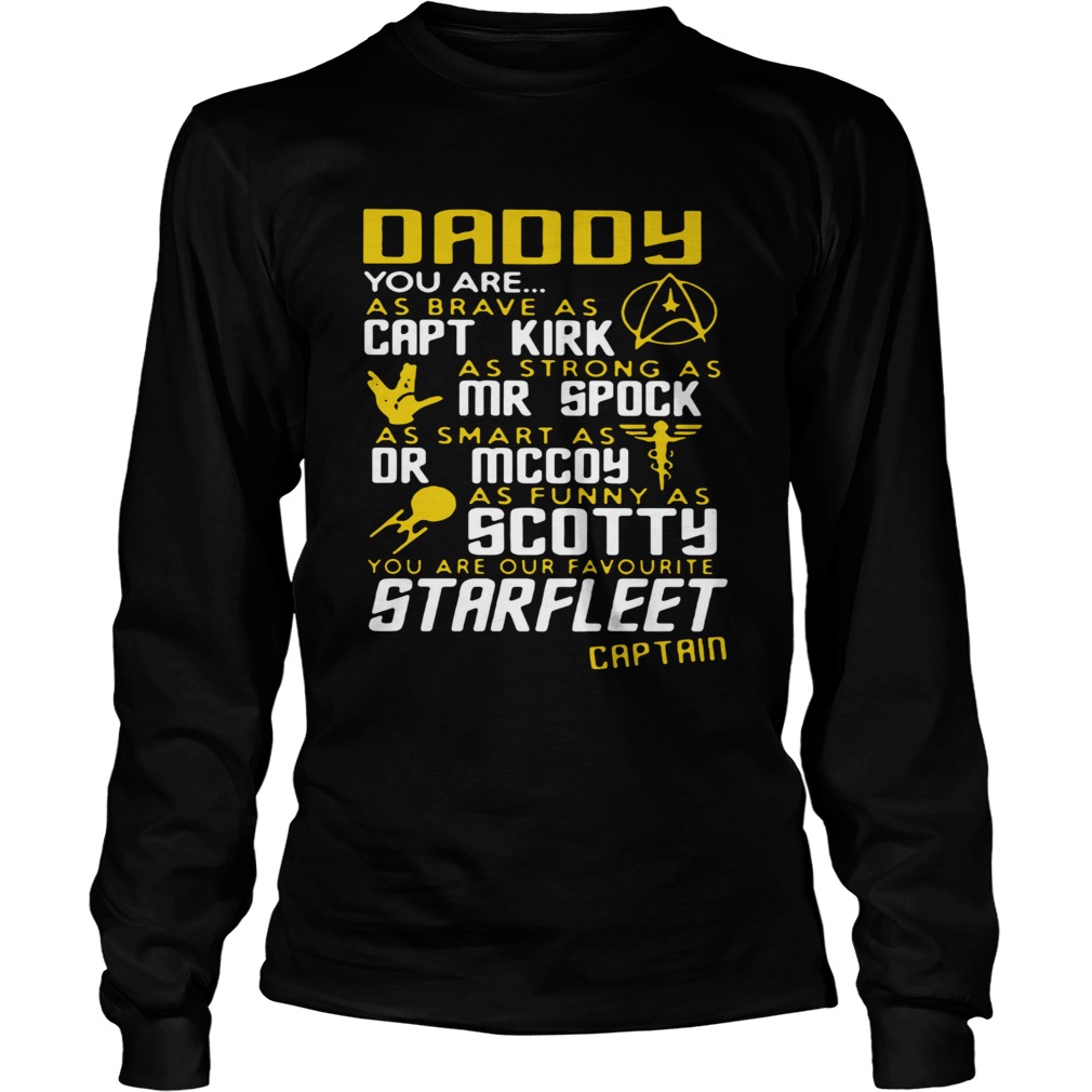 Daddy You Are As Brave As Capt Kirk As Strong As Mr Spock  Long Sleeve