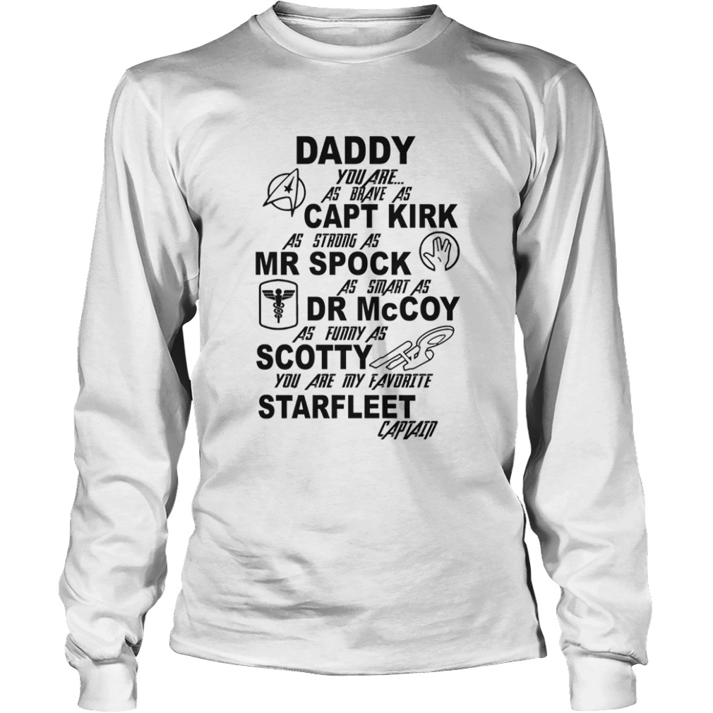 Daddy You Are As Brave As Capt Kirk As Strong As Mr Spock  Long Sleeve