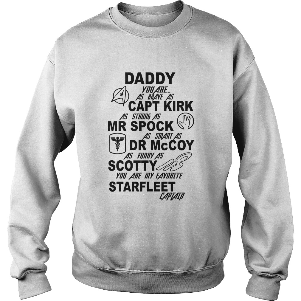 Daddy You Are As Brave As Capt Kirk As Strong As Mr Spock  Sweatshirt