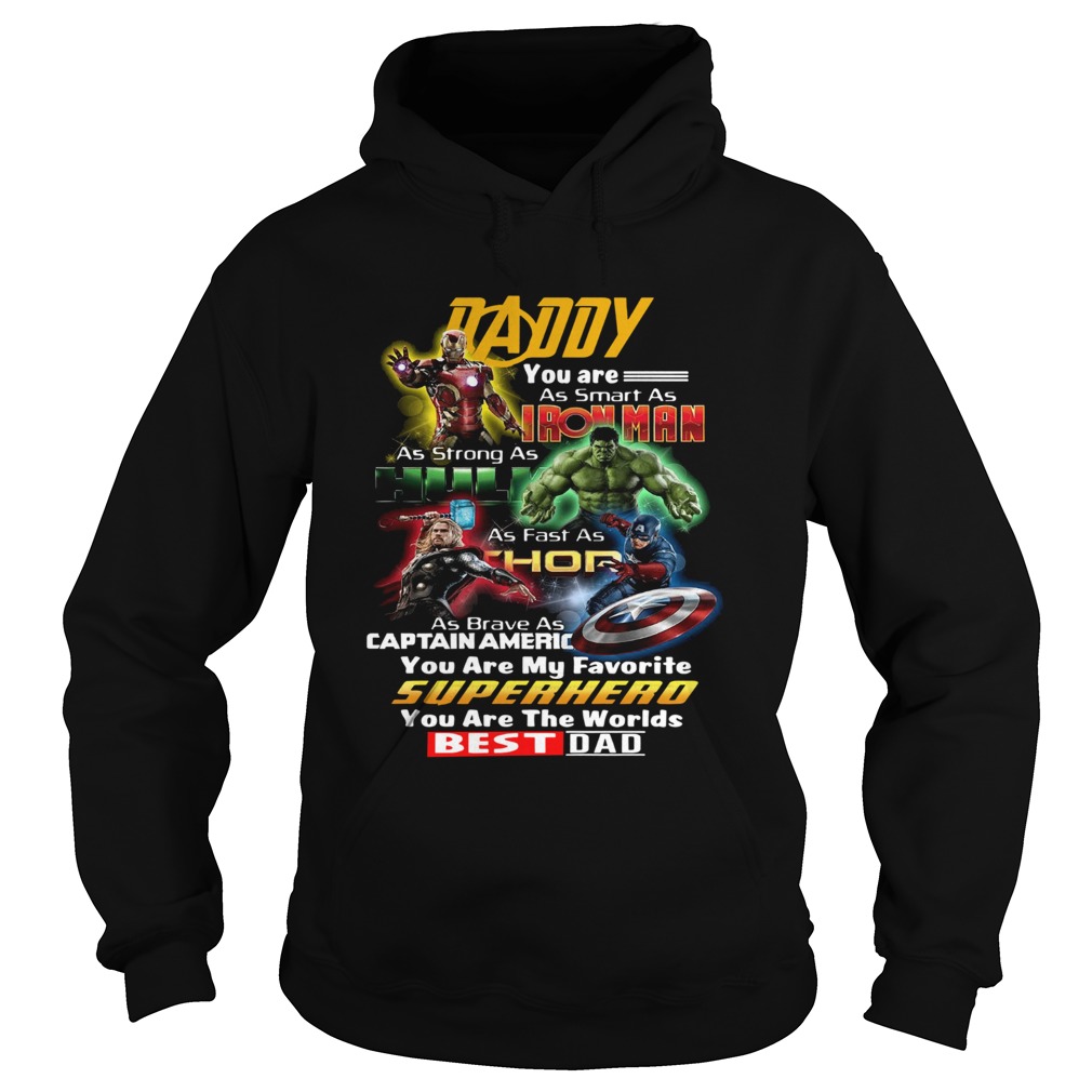 Daddy You Are As Smart As Iron Man As Strong As Hulk As Fast As Thor  Hoodie