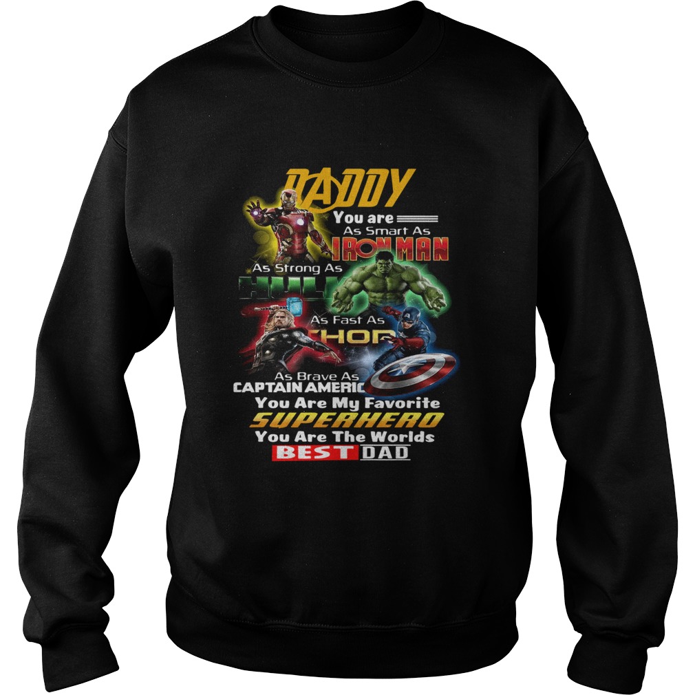 Daddy You Are As Smart As Iron Man As Strong As Hulk As Fast As Thor  Sweatshirt