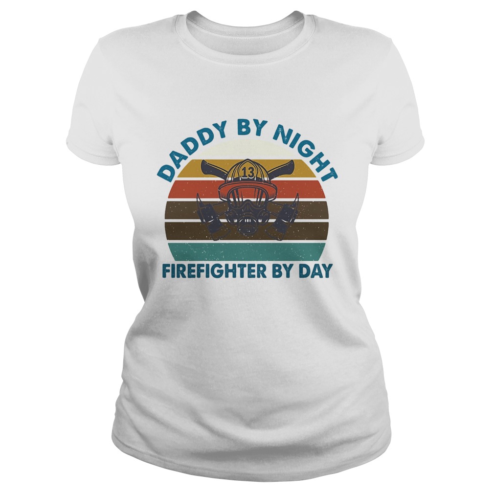 Daddy by night firefighter by day vintage  Classic Ladies